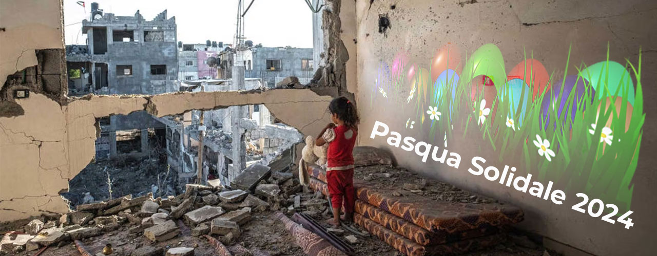 Scopri di più sull'articolo Pasqua Solidale 2024 per Striscia di Gaza